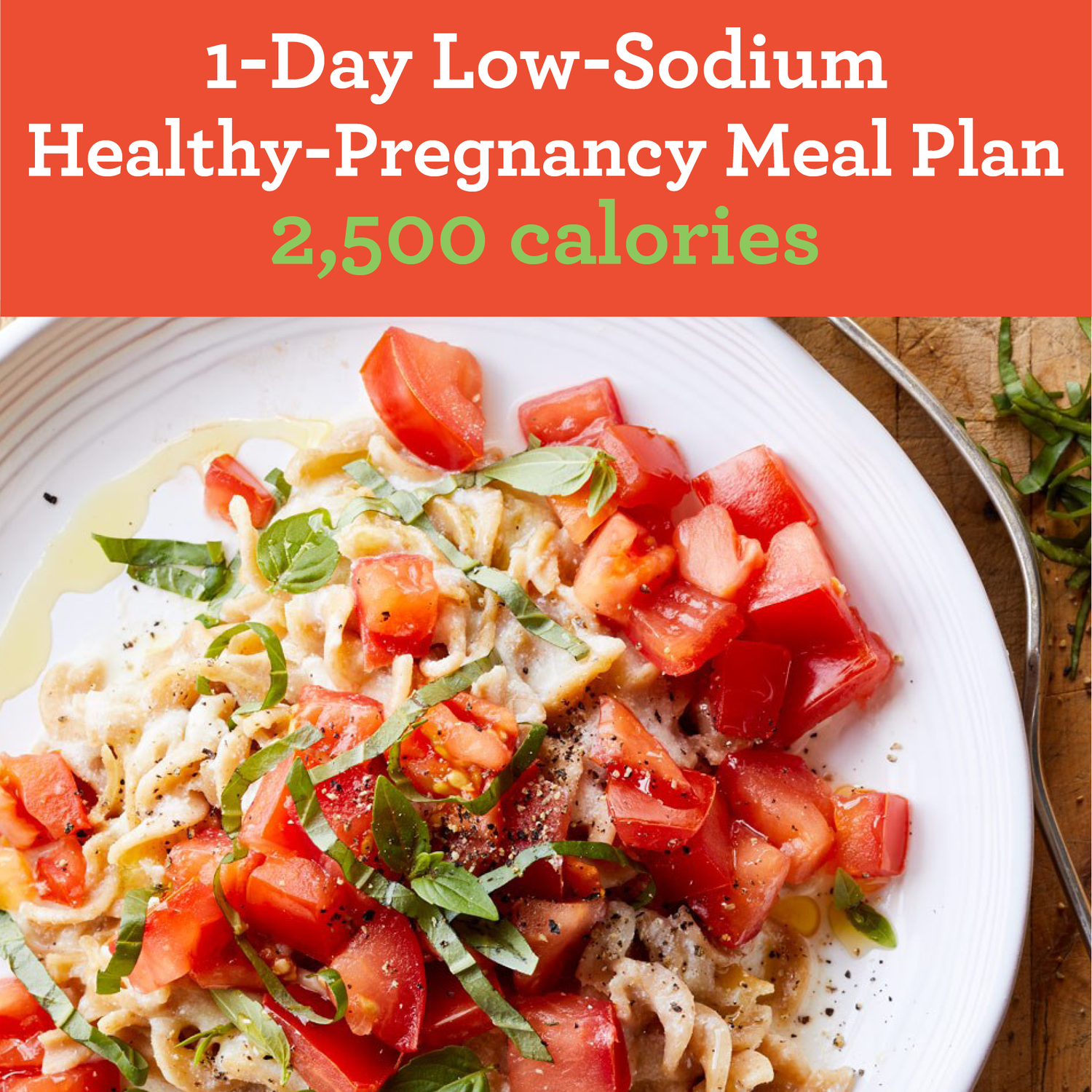 1 Day Low Sodium Healthy Pregnancy Meal Plan 2 500 Calories Eatingwell